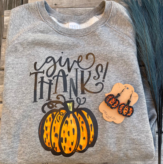 Give Thanks Sweatshirt and Matching Earrings (Thanksgiving)